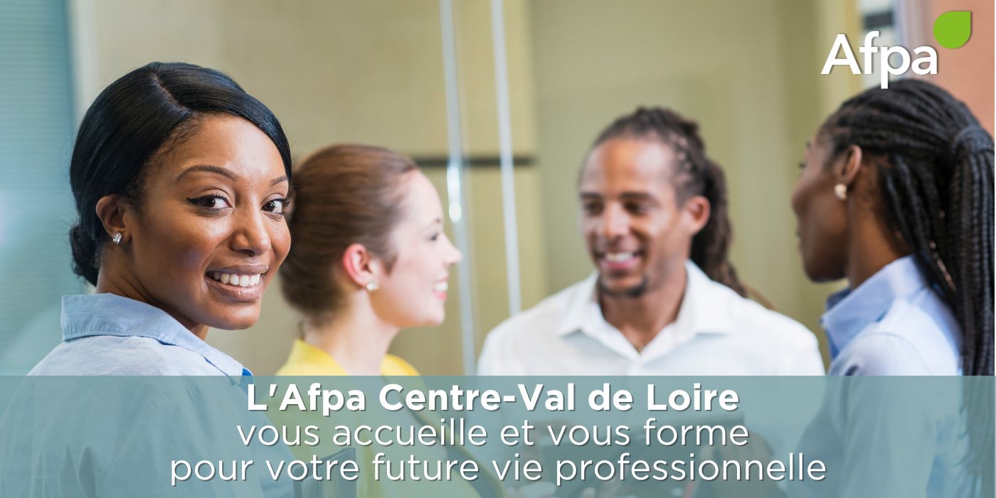 Un projet professionnel ? L’Afpa Centre-Val de Loire vous forme !