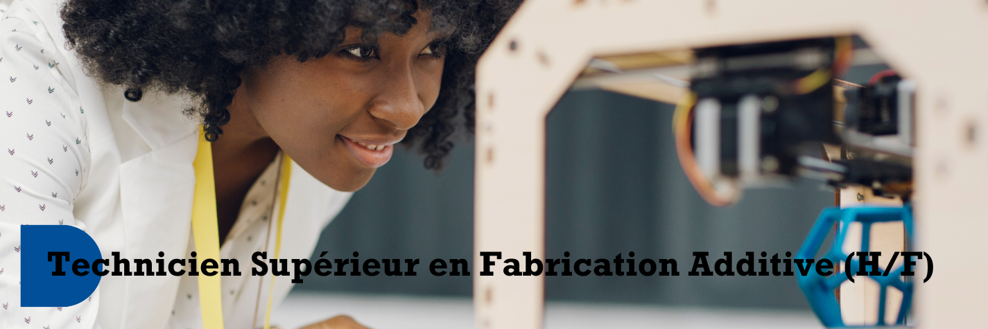 Formez-vous à l’impression 3D dans un métier d’avenir : Technicien Supérieur en Fabrication Additive
