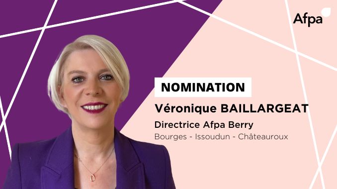Véronique BAILLARGEAT est nommée Directrice des centres Afpa du Berry :  Bourges, Issoudun et Châteauroux