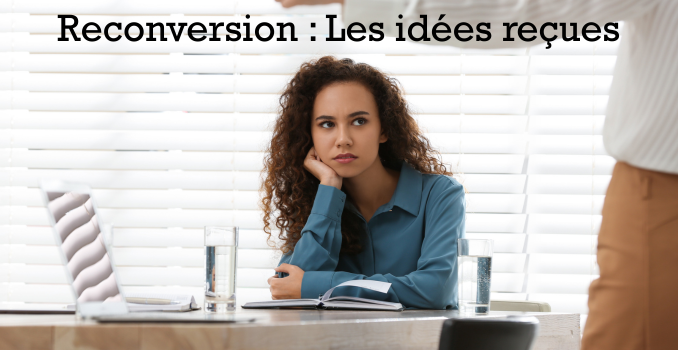 Reconversion professionnelle : 8 idées reçues qui n'ont pas besoin de vous freiner